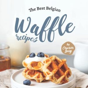 The Best Belgian Waffle Recipes