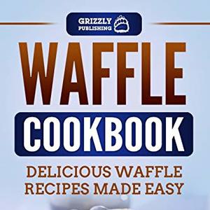Delicious Waffle Recipes For Breakfast, Lunch or Dinner Made Easy, Shipped Right to Your Door